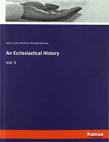 An Ecclesiastical History: Vol. 5