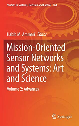 Mission-Oriented Sensor Networks and Systems: Art and Science: Volume 2: Advances (Studies in Systems, Decision and Control, Band 164)