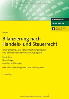 Bilanzierung nach Handels- und Steuerrecht: unter Einschluss der Konzernrechnungslegung und der internationalen Rechnungslegung. Darstellung, ... Lernprogramm "BilanzTraining Online"
