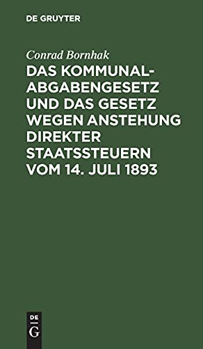 Das Kommunalabgabengesetz und das Gesetz wegen Anstehung direkter Staatssteuern vom 14. Juli 1893