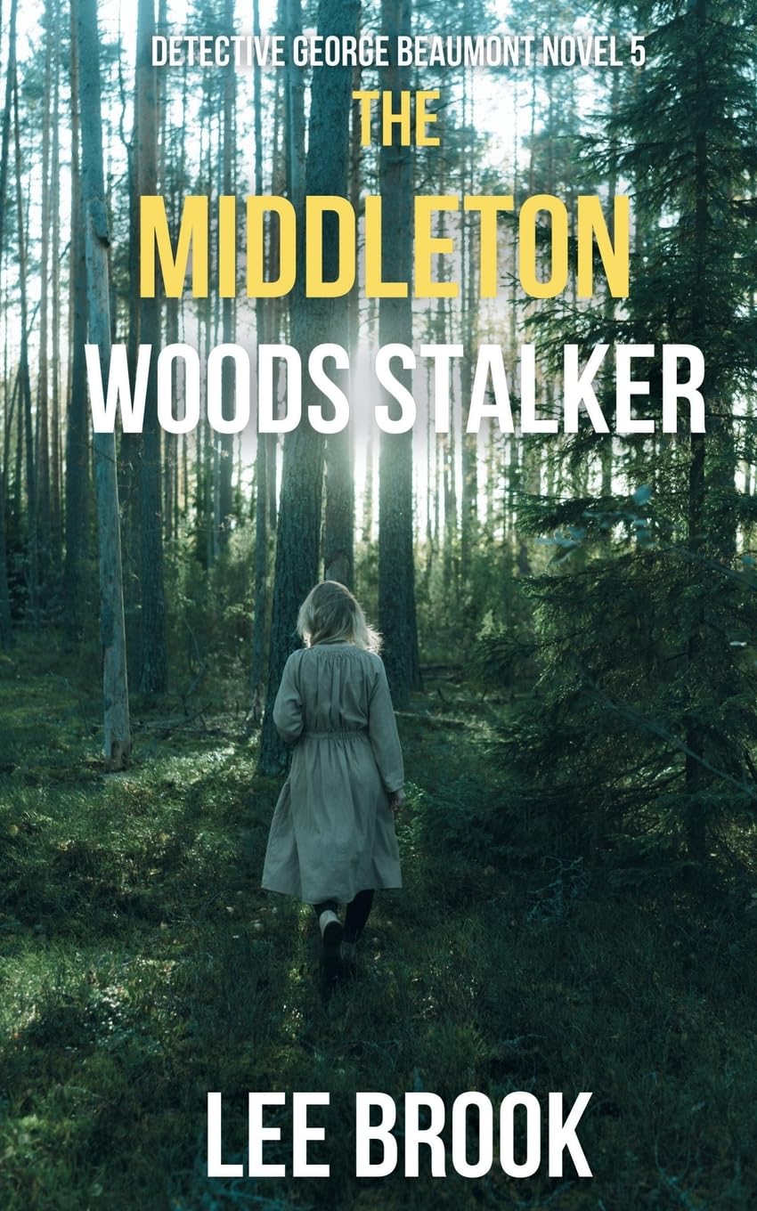 The Middleton Woods Stalker (Detective George Beaumont, Band 5)