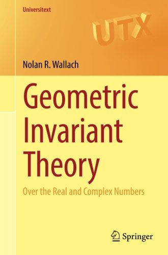 Geometric Invariant Theory: Over the Real and Complex Numbers (Universitext)