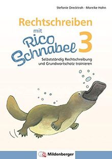 Rechtschreiben mit Rico Schnabel, Klasse 3: Selbstständig Rechtschreibung und Grundwortschatz trainieren