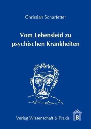 Vom Lebensleid zu psychischen Krankheiten: Auf den Spuren der Assoziation von Syndromen zu psychischen Krankheiten (Nosopoiesis) und ihrer Dissoziation in multiple Störungstypen