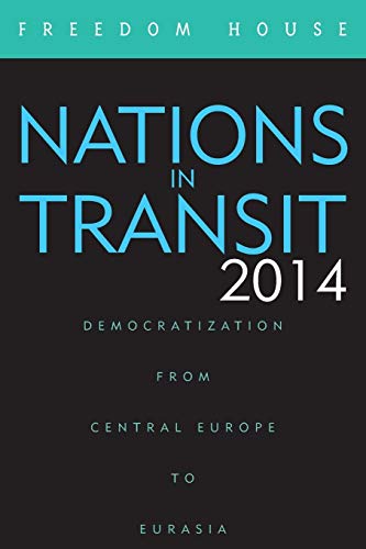 Nations in Transit 2014: Democratization from Central Europe to Eurasia