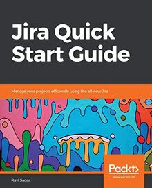 Jira Quick Start Guide: Manage your projects efficiently using the all-new Jira (English Edition)
