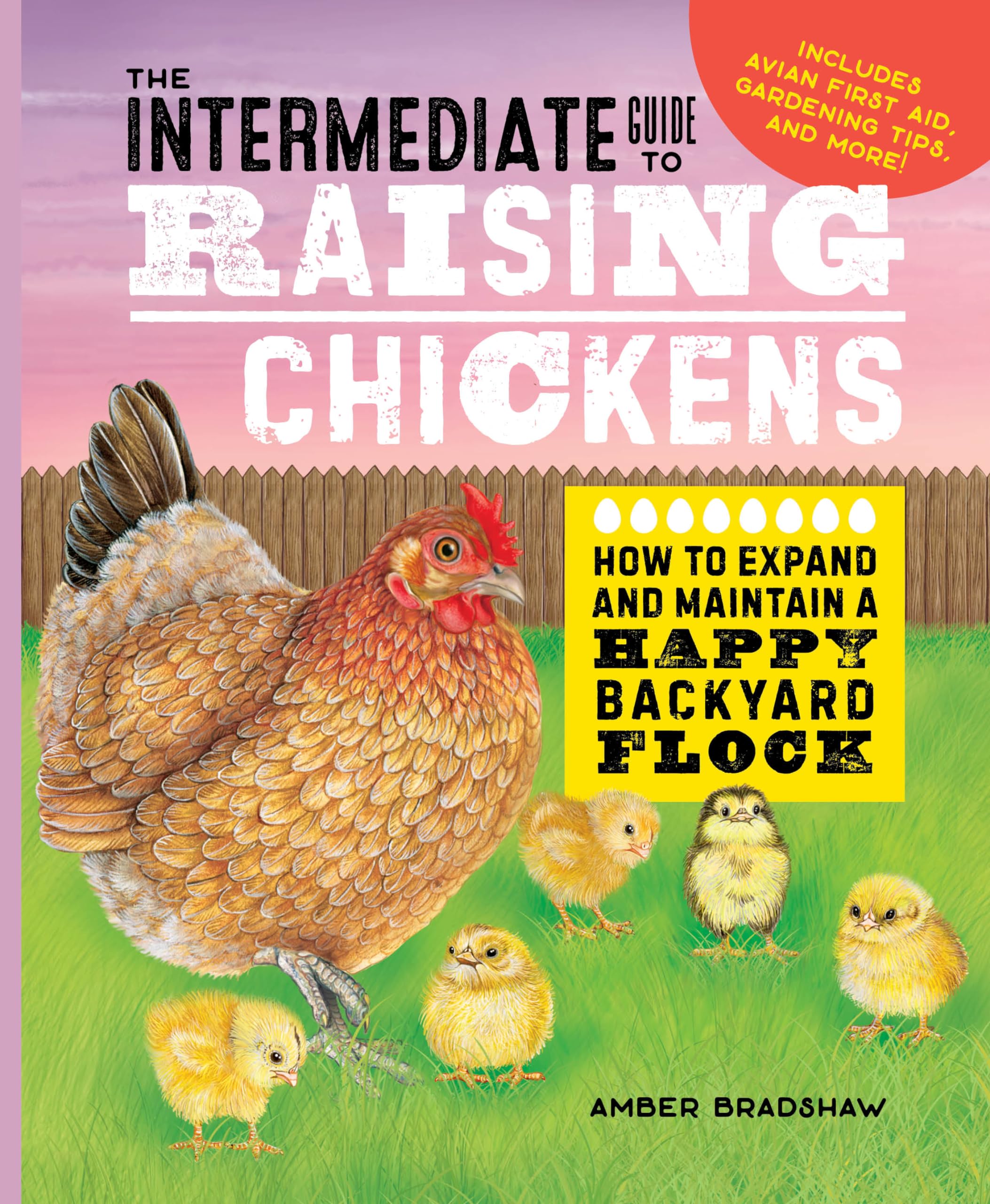 The Intermediate Guide to Raising Chickens: How to Expand and Maintain a Happy Backyard Flock