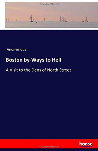 Boston by-Ways to Hell: A Visit to the Dens of North Street