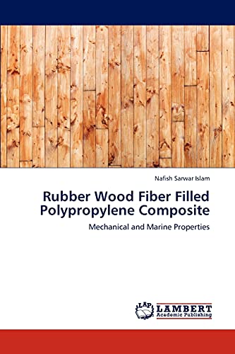 Rubber Wood Fiber Filled Polypropylene Composite: Mechanical and Marine Properties