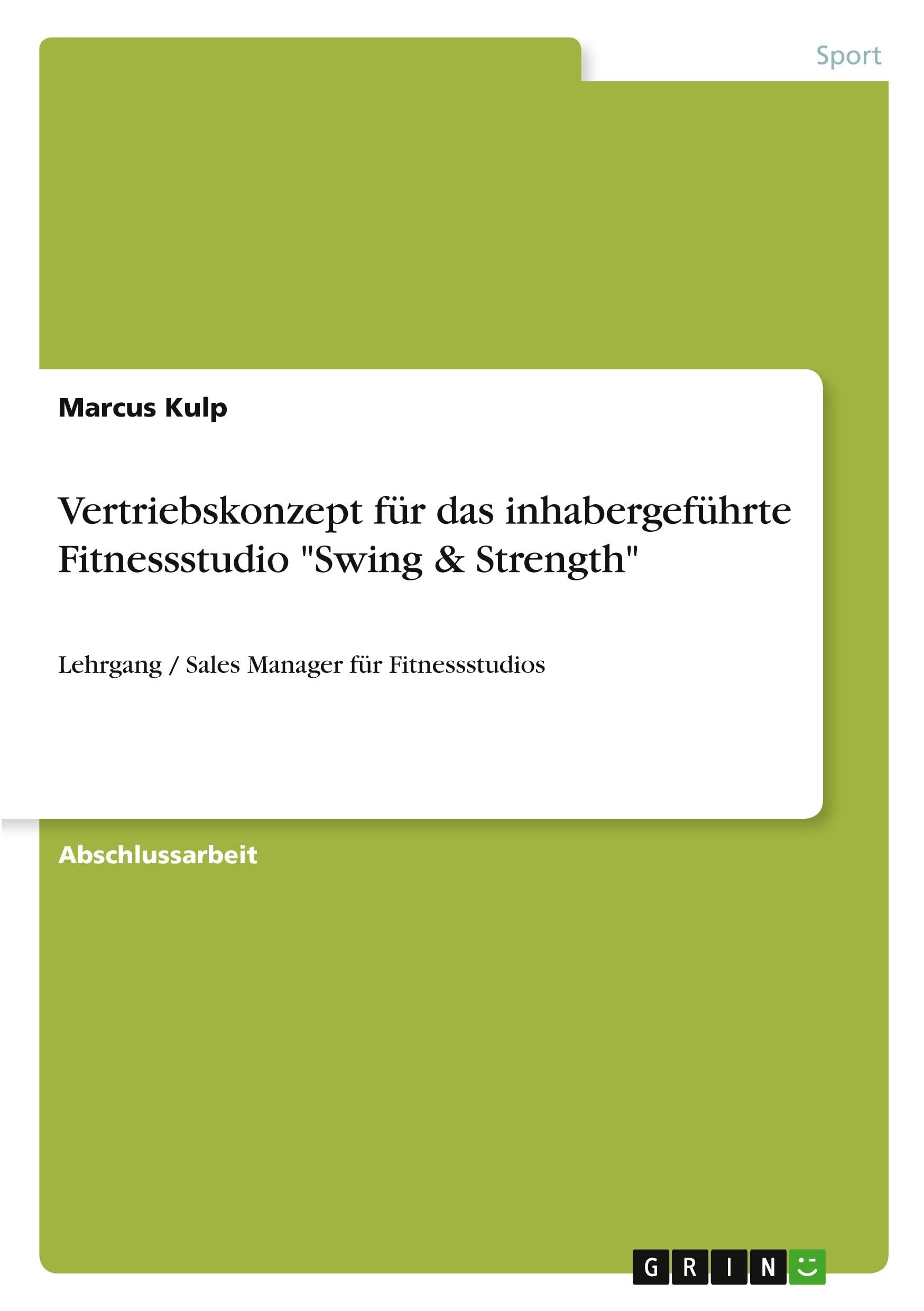 Vertriebskonzept für das inhabergeführte Fitnessstudio Swing & Strength: Lehrgang / Sales Manager für Fitnessstudios
