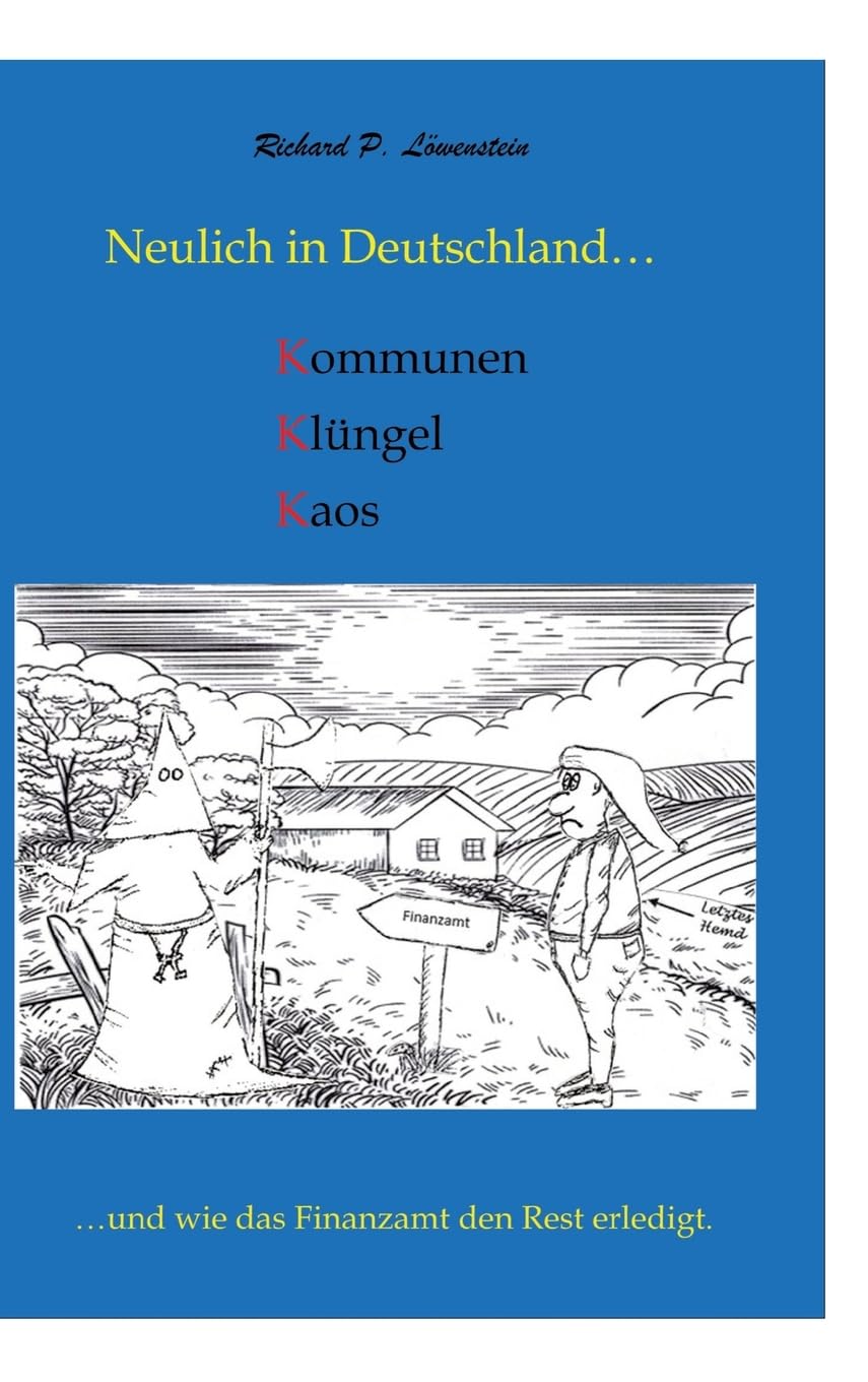 Neulich in Deutschland... Komunen, Klüngel, Kaos: ...und wie das Finanzamt den Rest erledigt.