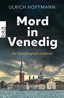 Mord in Venedig: Die Tatortfotografin ermittelt