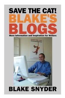 Save the Cat! Blake's Blogs: More Information and Inspiration for Writers