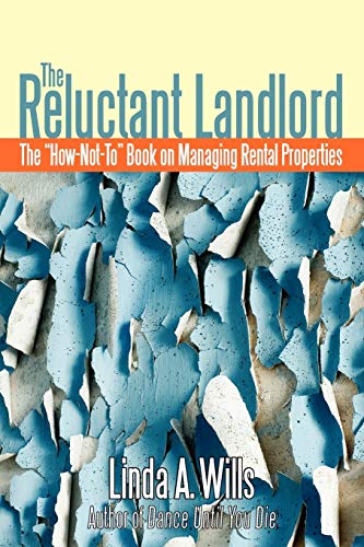 The Reluctant Landlord: The How-Not-To Book On Managing Rental Properties