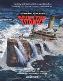 Raise the Titanic - The Making of the Movie Volume 1