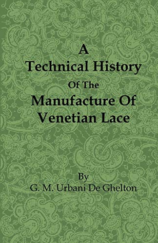 A Technical History of the Manufacture of Venetian Lace