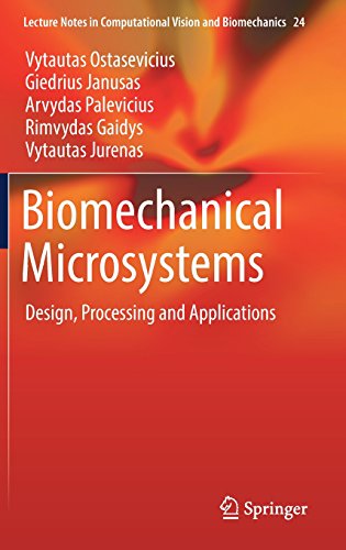 Biomechanical Microsystems: Design, Processing and Applications (Lecture Notes in Computational Vision and Biomechanics)