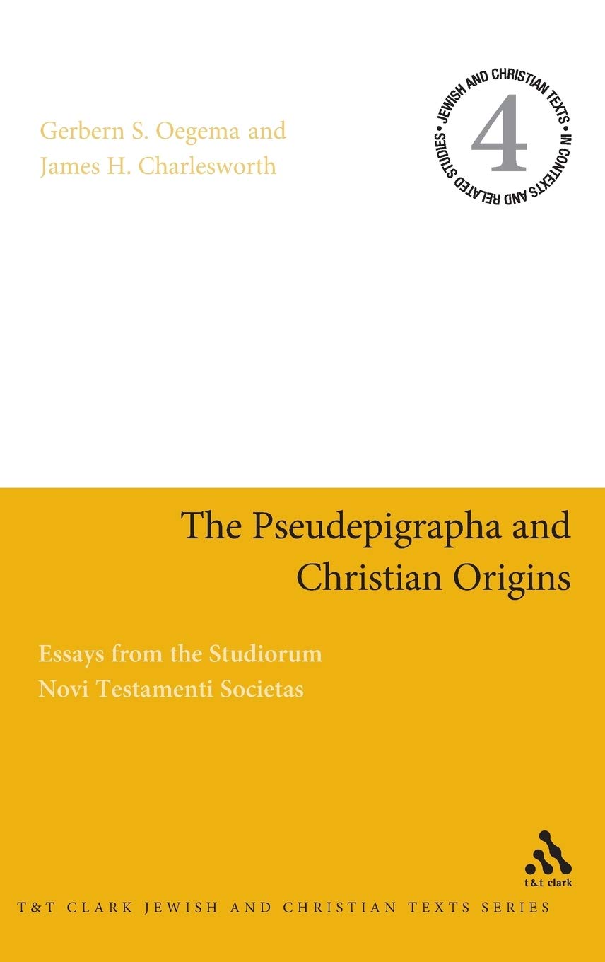 The Pseudepigrapha and Christian Origins: Essays from the Studiorum Novi Testamenti Societas (Jewish and Christian Texts in Contexts and Related Studies, 4)