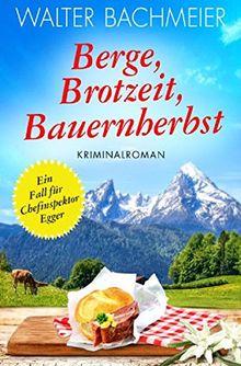 Berge, Brotzeit, Bauernherbst: Ein Fall für Chefinspektor Egger