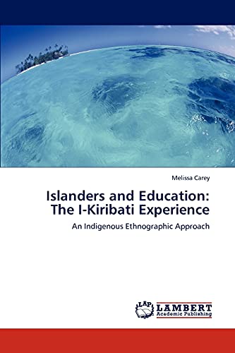 Islanders and Education: The I-Kiribati Experience: An Indigenous Ethnographic Approach