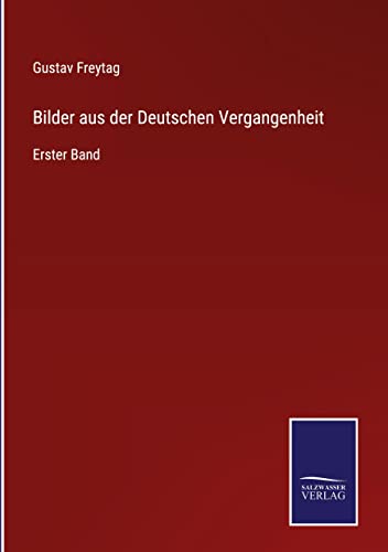 Bilder aus der Deutschen Vergangenheit: Erster Band