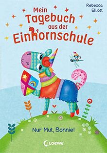 Mein Tagebuch aus der Einhornschule (Band 3) - Nur Mut, Bonnie!: Kinderbuch für Erstleser ab 7 Jahren