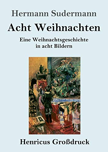 Acht Weihnachten (Großdruck): Eine Weihnachtsgeschichte in acht Bildern
