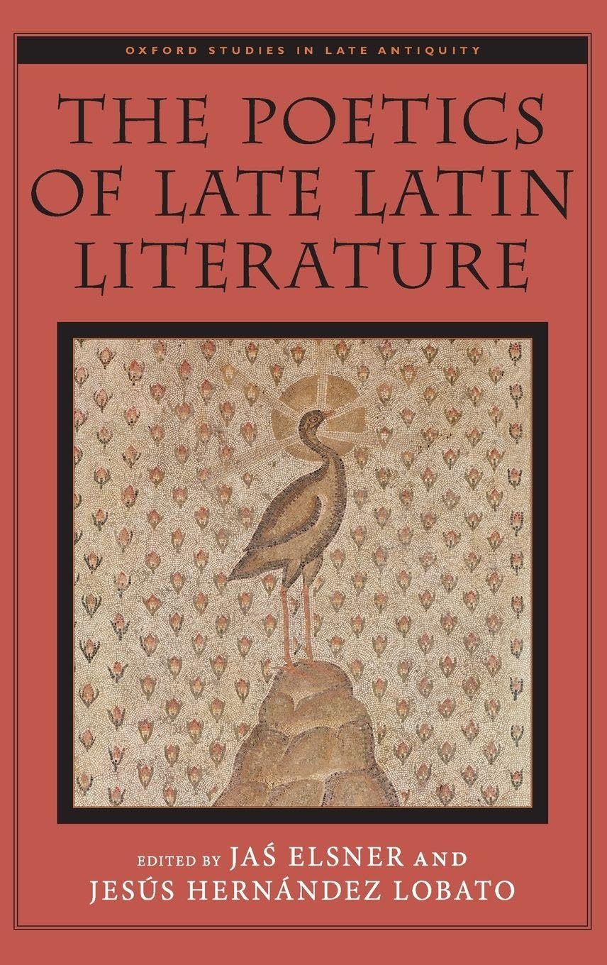 Poetics of Late Latin Literature (Oxford Studies in Late Antiquity)