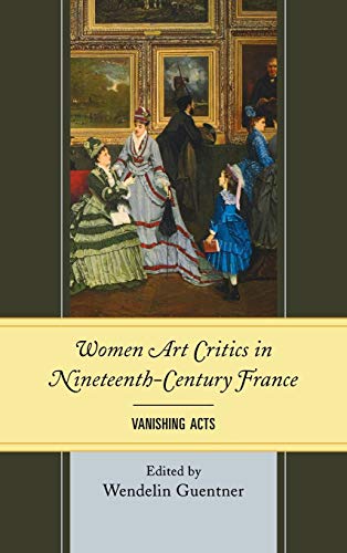 Women Art Critics in Nineteenth-Century France: Vanishing Acts