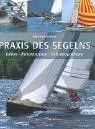 Praxis des Segelns: Jollen - Katamarane - Fahrtenyachten