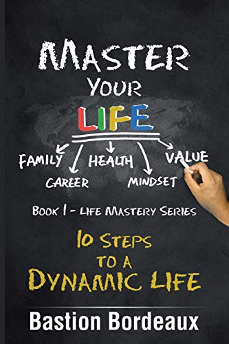 Master Your Life: 10 Steps to a Dynamic Life