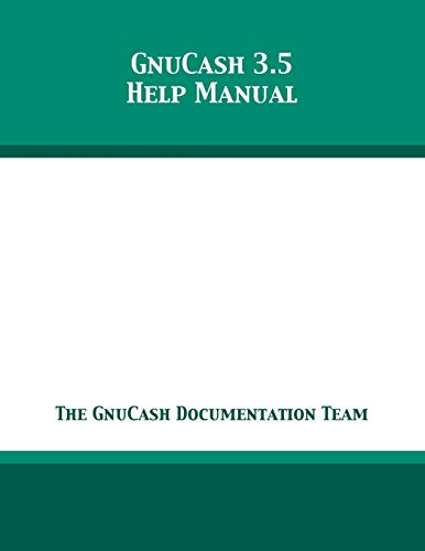 The Gnucash Documentation Team GnuCash 3.5 Help Manual