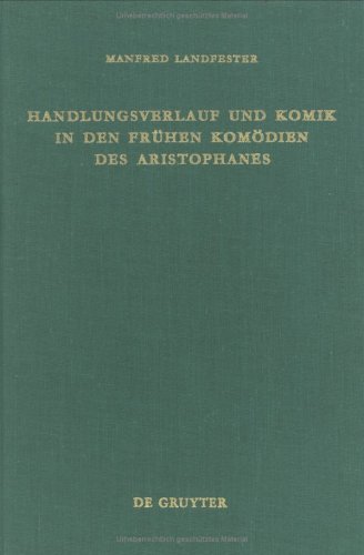 Handlungsverlauf und Komik in den frühen Komödien des Aristophanes (Untersuchungen zur antiken Literatur und Geschichte, Band 17)