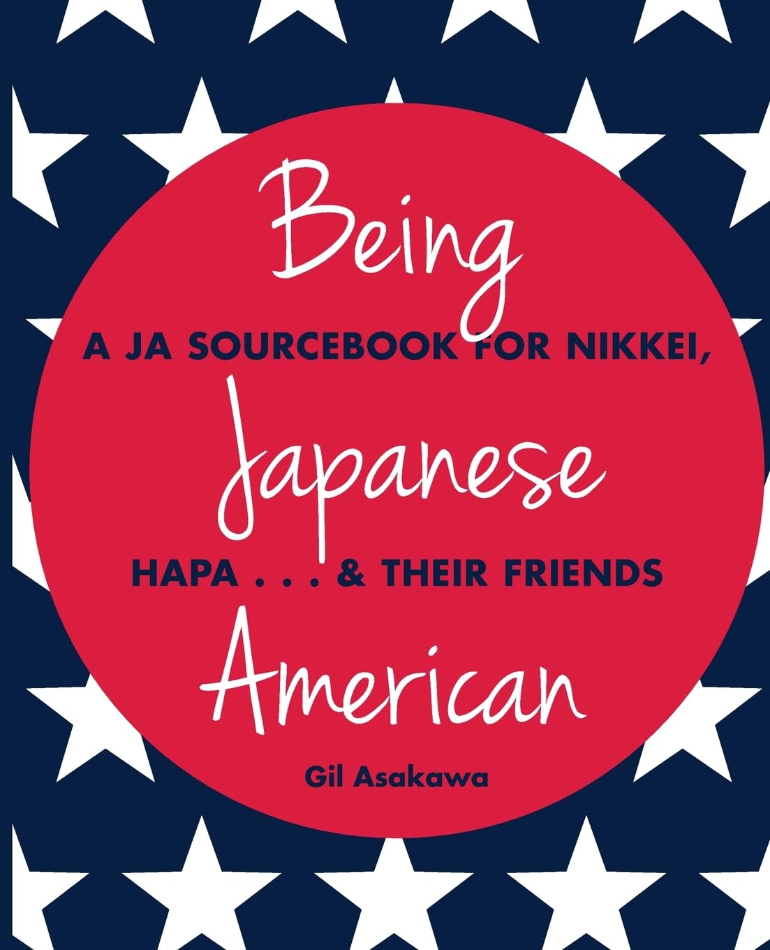 Being Japanese American: A JA Sourcebook for Nikkei, Hapa . . . & Their Friends
