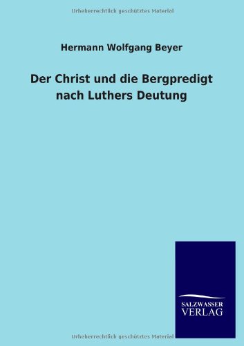 Der Christ und die Bergpredigt nach Luthers Deutung