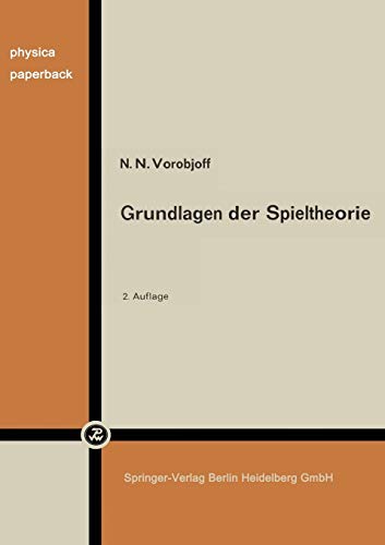 Grundlagen der Spieltheorie und ihre praktische Bedeutung (Physica-Paperback) (German Edition)