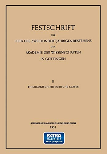 Festschrift zur Feier des zweihundertjährigen Bestehens der Akademie der Wissenschaften in Göttingen: Ii. Philologisch-Historische Klasse (German Edition)