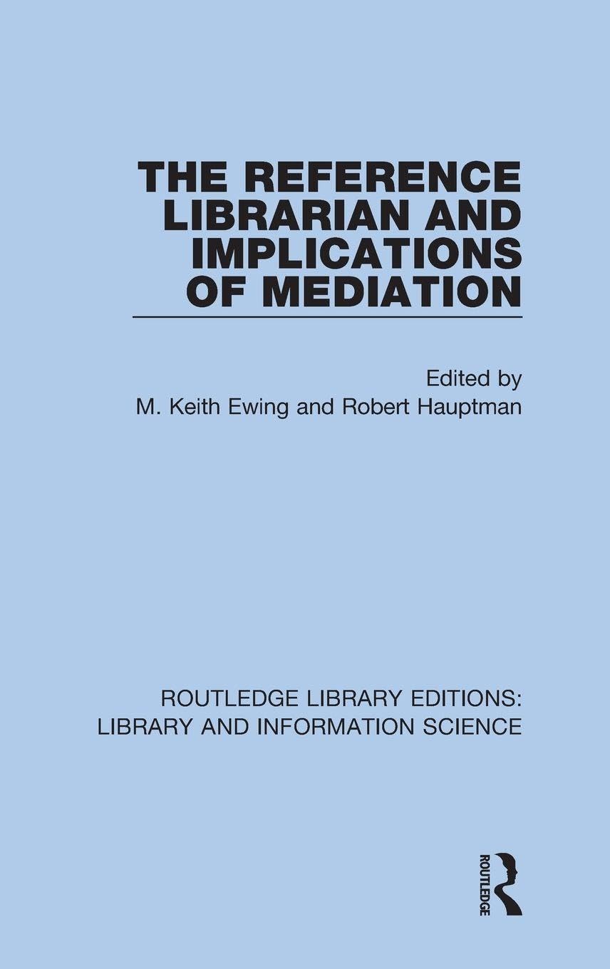 The Reference Librarian and Implications of Mediation (Routledge Library Editions: Library and Information Science, 73, Band 73)