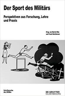 Der Sport des Militärs: Perspektiven aus Forschung, Lehre und Praxis (Beiträge zur Militärgeschichte, 82)