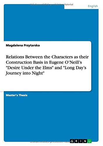 Relations Between the Characters as their Construction Basis in Eugene O'Neill's Desire Under the Elms and Long Day's Journey into Night