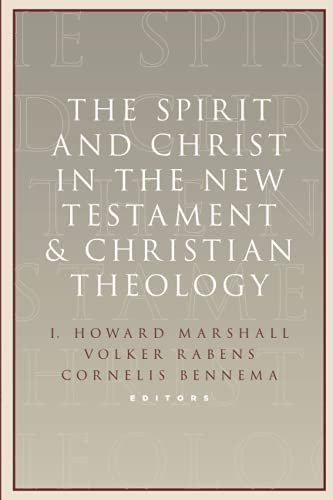 The Spirit and Christ in the New Testament and Christian Theology: Essays in Honor of Max Turner