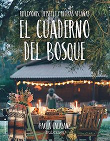 Cuaderno del Bosque, El: Reflexiones, lifestyle y recetas veganas (No Ficción)