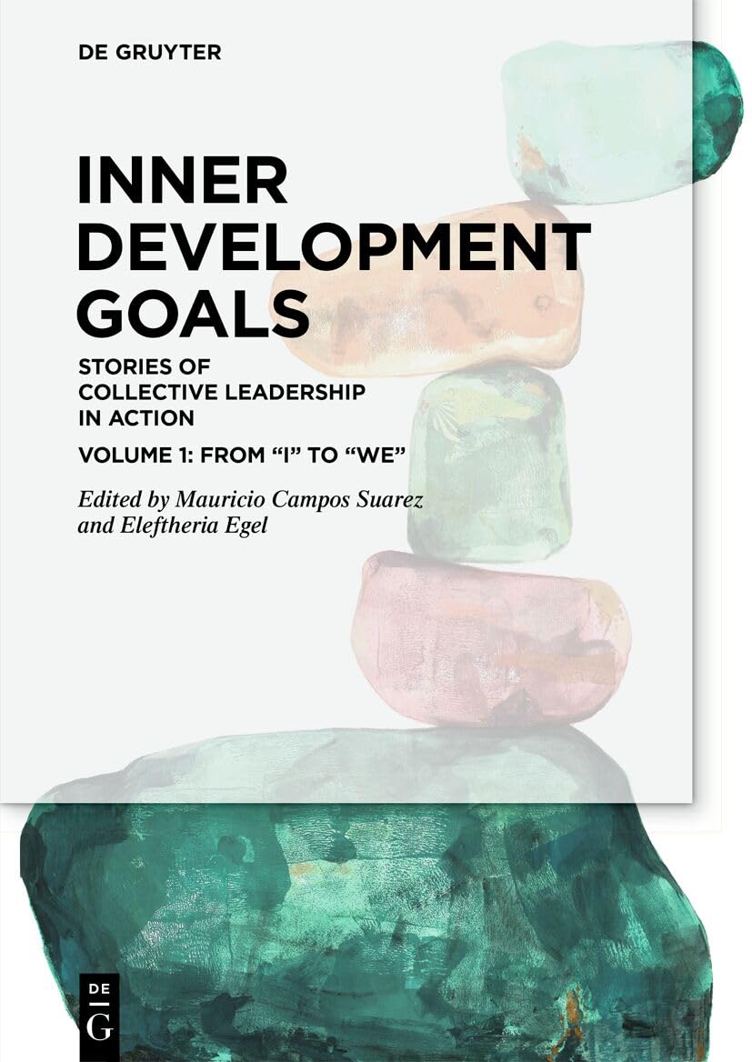 unbekannt Inner Development Goals, Stories Of Collective Leadership In Action, Volume 1, From “I” To “We”