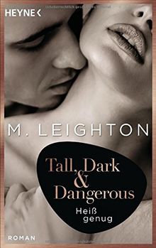 Tall, Dark & Dangerous: Heiß genug - Roman (Tall, Dark & Dangerous-Reihe, Band 2)