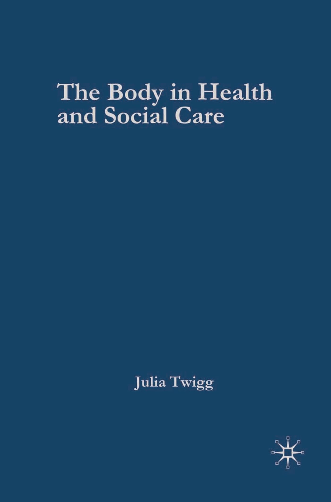 The Body in Health and Social Care: Food, Health And Social Care