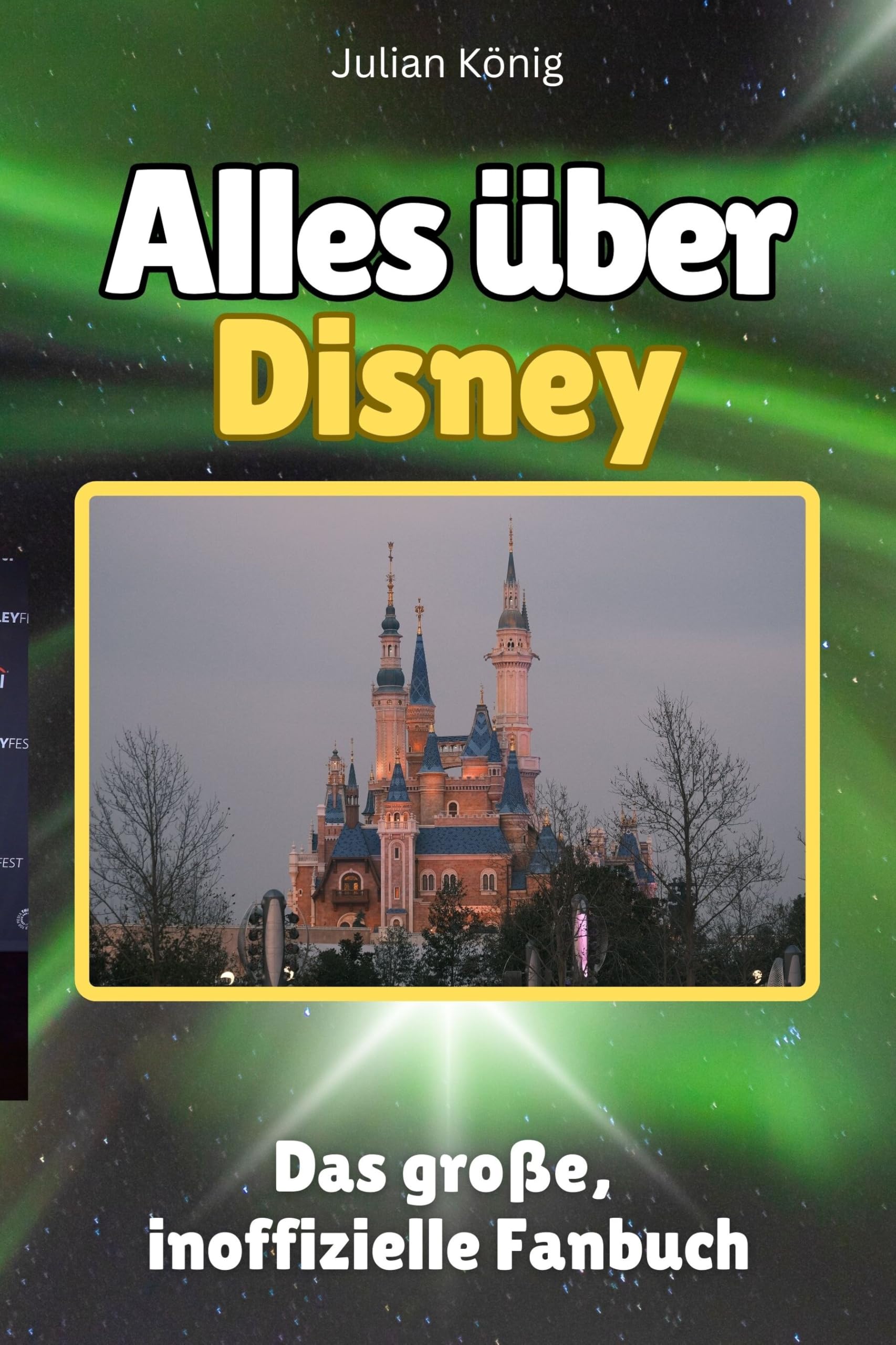 Alles über Disney - Hochwertige Hardcover-Ausgabe - das perfekte Geschenk: Das große, inoffizielle Fanbuch