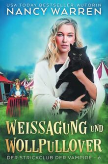 Weissagung und Wollpullover: Ein Paranormaler Cosy-Krimi (Der Strickclub der Vampire, Band 6)