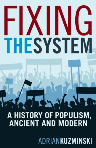 Fixing the System: A History of Populism, Ancient and Modern