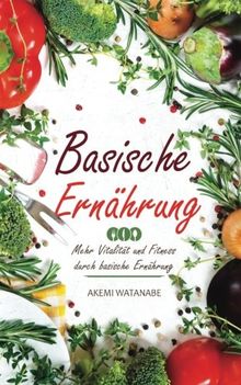 Basische Ernährung: Mehr Vitalität und Fitness durch basische Ernährung