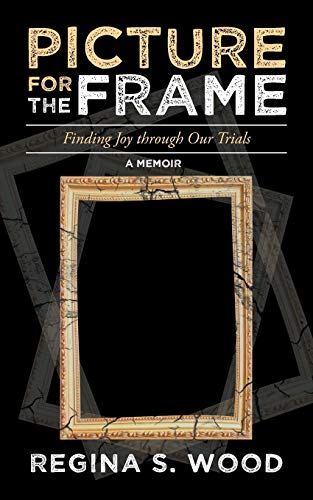 Picture for the Frame: Finding Joy through Our Trials